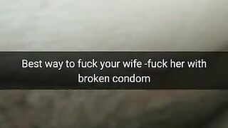 The best way to Fuck Fertile Cheating Wife - Fuck her with a Broken Condom! [Cuckold.Snapchat]