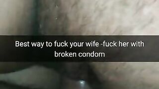 The best way to Fuck Fertile Cheating Wife - Fuck her with a Broken Condom! [Cuckold.Snapchat]