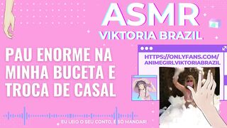 Pau enorme na minha buceta e troca de casal ASMR em Portugues - Conto Erótico