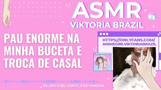 Pau enorme na minha buceta e troca de casal ASMR em Portugues - Conto Erótico