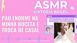 Pau enorme na minha buceta e troca de casal ASMR em Portugues - Conto Erótico