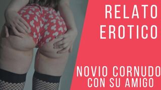 Audio Relatos Eroticos | Hago CORNUDO a mi NOVIO con su AMIGO