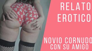 Audio Relatos Eroticos | Hago CORNUDO a mi NOVIO con su AMIGO