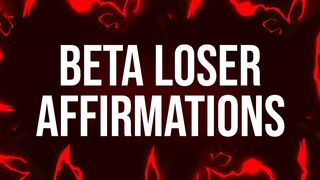 Beta Loser Affirmations