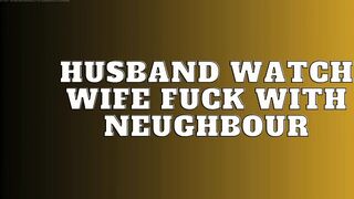 Audio Story husband watch wife fuck with neughbour