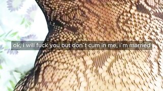 "i will fuck you but don`t cum inside, i`m married"